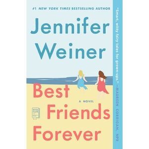 Best Friends Forever -- Jennifer Weiner